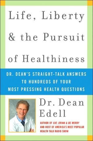 Book Life, Liberty, and the Pursuit of Healthiness: Dr. Dean's Straight-Talk Answers to Hundreds of Your Most Pressing Health Questions free