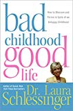 Book Bad Childhood---Good Life: How to Blossom and Thrive in Spite of an Unhappy Childhood free