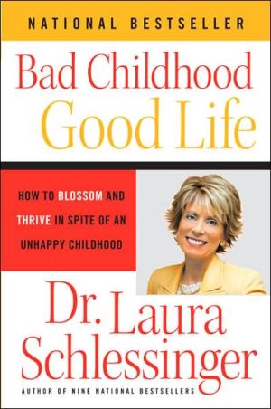 Book Bad Childhood-Good Life: How to Blossom and Thrive in Spite of an Unhappy Childhood free
