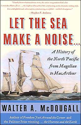 Book Let the Sea Make a Noise...: A History of the North Pacific from Magellan to MacArthur free