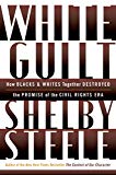 Book White Guilt: How Blacks and Whites Together Destroyed the Promise of the Civil Rights Era free
