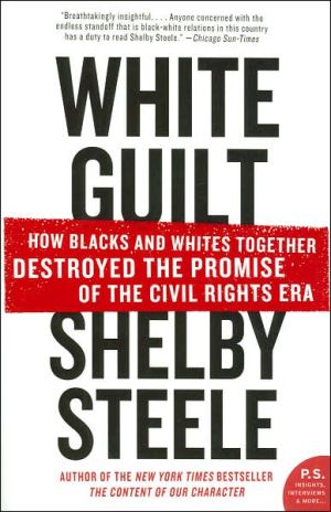 Book White Guilt: How Blacks and Whites Together Destroyed the Promise of the Civil Rights Era (P.S.) free