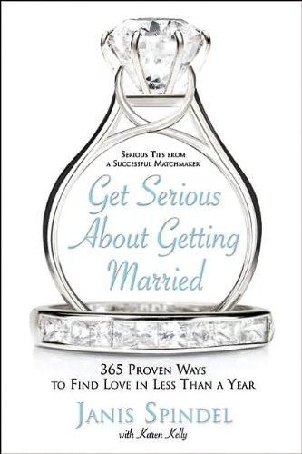 Book Get Serious About Getting Married: 365 Proven Ways to Find Love in Less Than a Year free