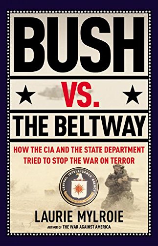 Book Bush vs. the Beltway: How the CIA and the State Department Tried to Stop the War on Terror free