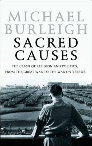 Book Sacred Causes: The Clash of Religion and Politics, from the Great War to the War on Terror free