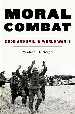 Book Moral Combat: Good and Evil in World War II free