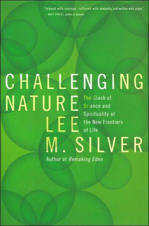 Book Challenging Nature: The Clash of Science and Spirituality at the New Frontiers of Life free
