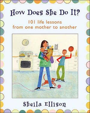 Book How Does She Do It?: 101 Life Lessons from One Mother to Another free