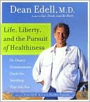 Book Life, Liberty, and the Pursuit of Healthiness: Dr. Dean's Commonsense Guide for Anything That Ails You free