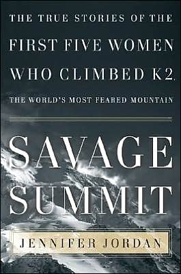 Book Savage Summit: The True Stories of the First Five Women Who Climbed K2, the World's Most Feared Mountain free
