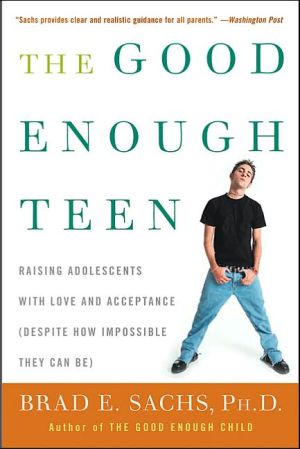 Book The Good Enough Teen: Raising Adolescents with Love and Acceptance (Despite How Impossible They Can Be) free