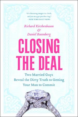 Book Closing the Deal: Two Married Guys Reveal the Dirty Truth to Getting Your Man to Commit free