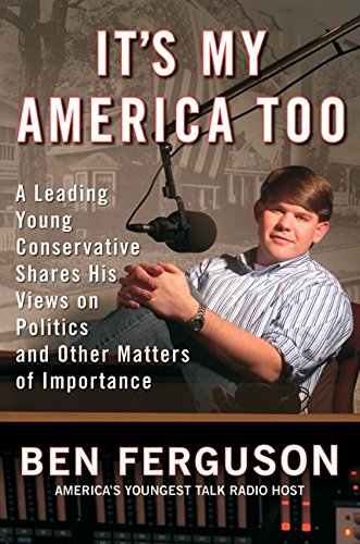 Book It's My America Too: A Leading Young Conservative Shares His Views on Politics and Other Matters of Importance free