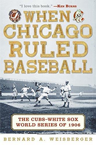 Book When Chicago Ruled Baseball: The Cubs-White Sox World Series of 1906 free