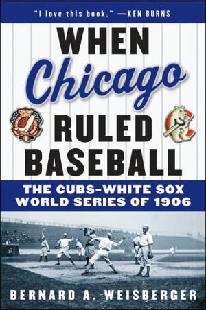 Book When Chicago Ruled Baseball: The Cubs-White Sox World Series of 1906 free