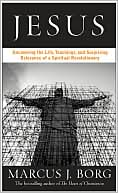 Book Jesus: Uncovering the Life, Teachings, and Relevance of a Religious Revolutionary free