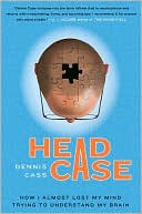 Book Head Case: How I Almost Lost My Mind Trying to Understand My Brain free
