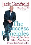 Book The Success Principles: How to Get From Where You Are to Where You Want to Be free