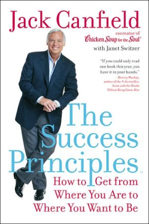 Book The Success Principles(TM): How to Get from Where You Are to Where You Want to Be free