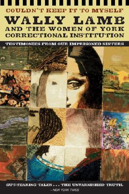Book Couldn't Keep It to Myself: Wally Lamb and the Women of York Correctional Institution (Testimonies from our Imprisoned Sisters) free