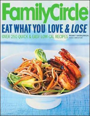 Book Family Circle Eat What You Love & Lose: Quick and Easy Diet Recipes from Our Test Kitchen free