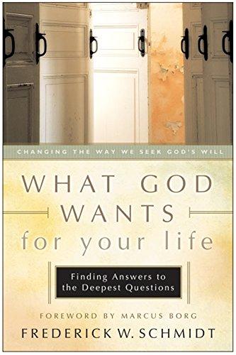 Book What God Wants for Your Life: Finding Answers to the Deepest Questions free