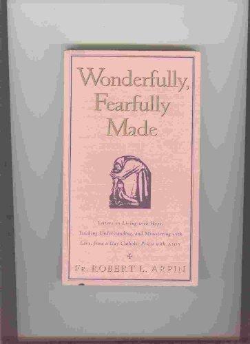 Book Wonderfully, Fearfully Made: Letters on Living With Hope, Teaching Understanding, And Ministering With Love, from a Gay Catholic Priest With AIDS free