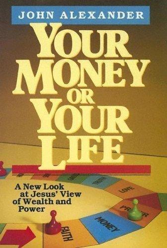 Book Your Money or Your Life: A New Look at Jesus' View of Wealth and Power free