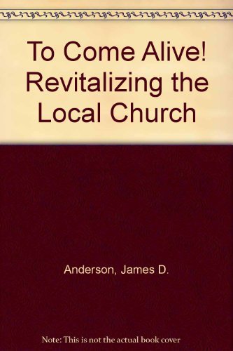 Book To Come Alive! Revitalizing The Local Church free