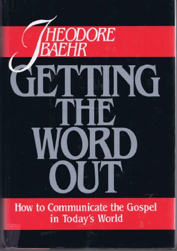 Book Getting The Word Out: How To Communicate The Gospel In Today's World free