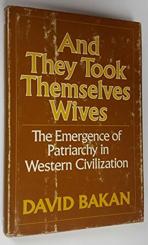 Book And they took themselves wives: The emergence of patriarchy in Western civilization free