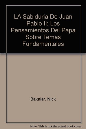Book LA Sabiduria De Juan Pablo II: Los Pensamientos Del Papa Sobre Temas Fundamentales (Spanish Edition) free