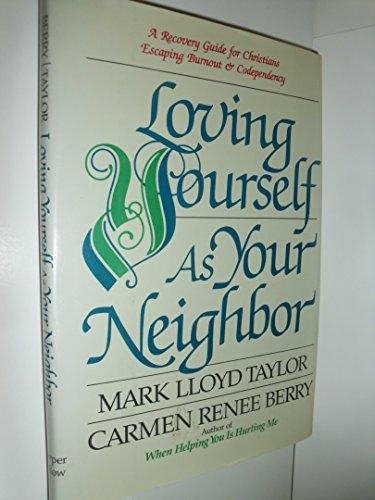Book Loving Yourself As Your Neighbor: A Recovery Guide for Christians Escaping Burnout and Codependency free