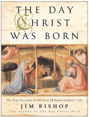 Book The Day Christ Was Born: The True Account of the First 24 Hours of Jesus's Life free