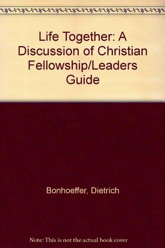 Book Life Together: A Discussion of Christian Fellowship Leader's Guide free