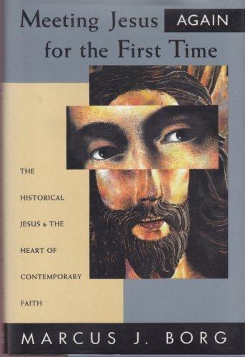 Book Meeting Jesus Again for the First Time: The Historical Jesus & the Heart of Contemporary Faith free