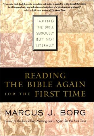 Book Reading the Bible Again For the First Time: Taking the Bible Seriously But Not Literally free