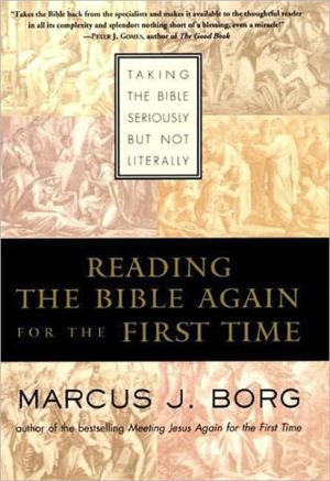 Book Reading the Bible Again For the First Time: Taking the Bible Seriously But Not Literally free