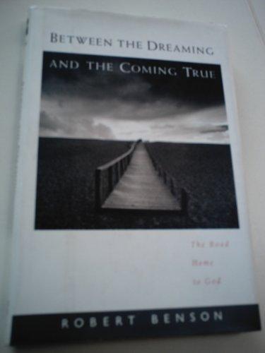 Book Between the Dreaming and the Coming True: The Road Home to God free