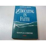 Book Educating in Faith: Maps and Visions free