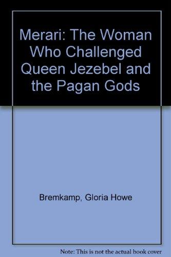 Book Merari: The Woman Who Challenged Queen Jezebel And The Pagan Gods: A Novel free