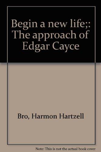 Book Begin A New Life;: The Approach Of Edgar Cayce free