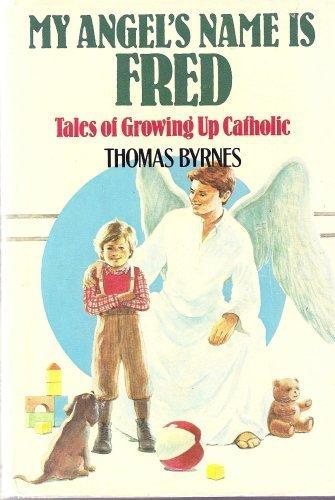 Book My angel's name is Fred: Tales of growing up Catholic free