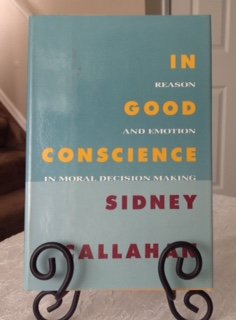 Book In Good Conscience: Reason and Emotion in Moral Decision Making free