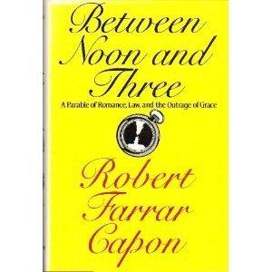 Book Between Noon And Three: A Parable Of Romance, Law, And The Outrage Of Grace free