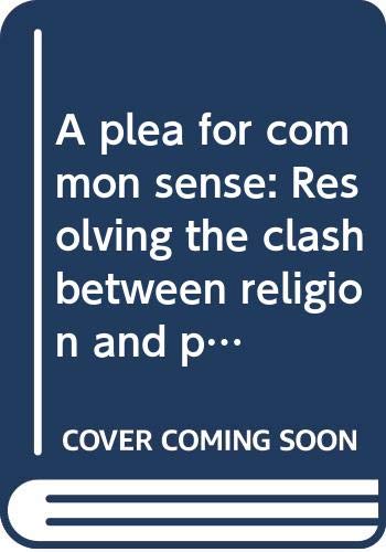 Book A plea for common sense: Resolving the clash between religion and politics free