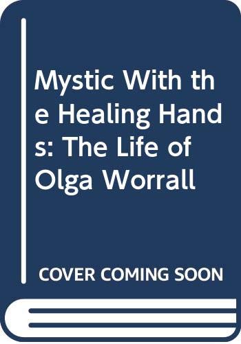 Book Mystic with the Healing Hands: The Life Story of Olga Worrall free