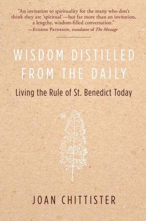 Book Wisdom Distilled from the Daily: Living the Rule of St. Benedict Today free