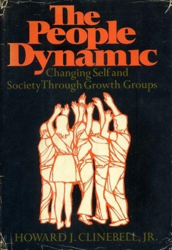 Book The people dynamic;: Changing self and society through growth groups free