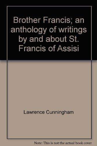 Book BROTHER FRANCIS: An Anthology of Writings by and About St. Francis of Assisi. free